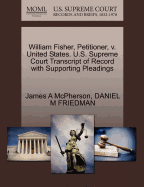 William Fisher, Petitioner, V. United States. U.S. Supreme Court Transcript of Record with Supporting Pleadings