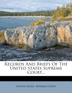 Records and Briefs of the United States Supreme Court...
