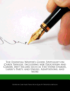 The Essential Writer's Guide: Spotlight on Carol Shields, Including Her Education, Analysis of Her Best Sellers Such as Swann: A Mystery, the Stone Diaries, and Larry's Party, Adaptations, Awards and Nominations, and More