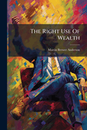 The Right Use of Wealth...