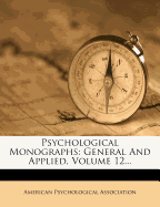 Psychological Monographs: General and Applied, Volume 12...