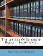 Letters of Elizabeth Barrett Browning