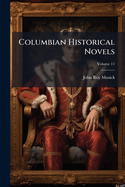 Columbian Historical Novels, Volume 11...