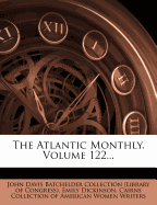 The Atlantic Monthly, Volume 122...