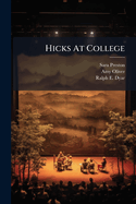 Hicks at College: A Comedy in Three Acts...