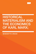 Historical Materialism and the Economics of Karl Marx