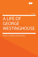A Life of George Westinghouse