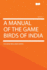 A Manual of the Game Birds of India Volume 1