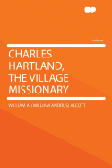 Charles Hartland, the Village Missionary
