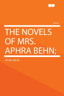 The Novels of Mrs. Aphra Behn