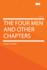 The Four Men and Other Chapters