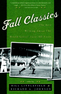 Fall Classics: The Best Writing about the World Series' First 100 Years