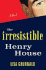 The Irresistible Henry House
