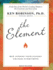 Element: How Finding Your Passion Changes Everything