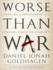 Worse Than War: Genocide, Eliminationism, and the Ongoing Assault on Humanity