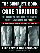 The Complete Book of Core Training: The Definitive Resource for Shaping and Strengthening the 