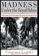 Madness Under the Royal Palms: Love and Death Behind the Gates of Palm Beach