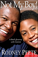 Not My Boy!: A Father, a Son, and One Family's Journey with Autism