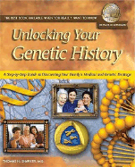 Unlocking Your Genetic History: A Step-By-Step Guide to Discovering Your Family's Medical and Genetic Heritage