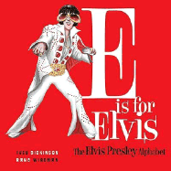 E Is for Elvis: The Elvis Presley Alphabet