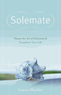 Solemate: Master the Art of Aloneness & Transform Your Life