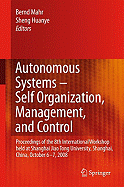 Autonomous Systems - Self-Organization, Management, and Control: Proceedings of the 8th International Workshop Held at Shanghai Jiao Tong University, Shanghai, China, October 6-7, 2008