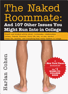 The Naked Roommate: And 107 Other Issues You Might Run Into in College