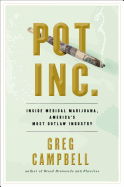 Pot, Inc.: Inside Medical Marijuana, America's Most Outlaw Industry