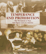 Temperance and Prohibition: The Movement to Pass Anti-Liquor Laws in America