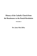 History of the Catholic Church from the Renaissance to the French Revolution, Vol.2