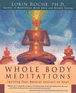 Whole Body Meditations: Ignite Your Natural Instinct to Heal