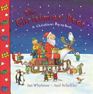 The Christmas Bear: A Christmas Pop-Up Book. Ian Whybrow, Axel Scheffler