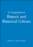 A Companion to Rhetoric and Rhetorical Criticism