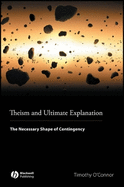 Theism and Ultimate Explanation: The Necessary Shape of Contingency