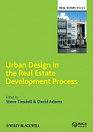 Urban Design in the Real Estate Development Process: Policy Tools and Property Decisions