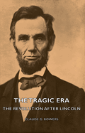 The Tragic Era: The Revolution After Lincoln