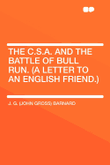 The C.S.A. and the Battle of Bull Run. (a Letter to an English Friend.)