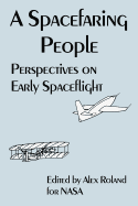 A Spacefaring People: Perspectives on Early Spaceflight