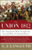 Union 1812: The Americans Who Fought the Second War of Independence