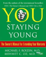 You: Staying Young: The Owner's Manual for Extending Your Warranty