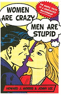 Women Are Crazy, Men Are Stupid: The Simple Truth to a Complicated Relationship