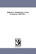Philip Dru: Administrator: A Story of Tomorrow, 1920-1935