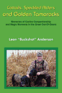 Cattails, Speckled Alders and Golden Tamaracks: Memories of Canine Companionship and Magic Moments in the Great Out-Of-Doors