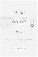 Putting a Name to It: Diagnosis in Contemporary Society