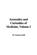 Anomalies and Curiosities of Medicine, Volume I