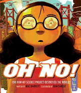 Oh No!: Or How My Science Project Destroyed the World