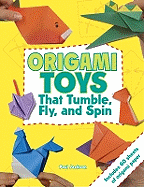 Origami Toys That Tumble, Fly, and Spin