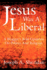 Jesus Was a Liberal: A Blogger's Bold Opinions on Politics and Religion
