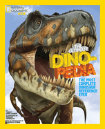 The National Geographic Kids Ultimate Dinopedia: The Most Complete Dinosaur Reference Ever