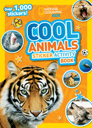 National Geographic Kids Cool Animals Sticker Activity Book: Over 1,000 Stickers!